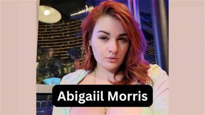 Abigaiil Morris Age, Sexuality, Net Worth, Dating, Height and Bio
