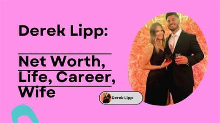 Derek Lipp Age, Wiki, Net worth, Bio, Height, Girlfriend?