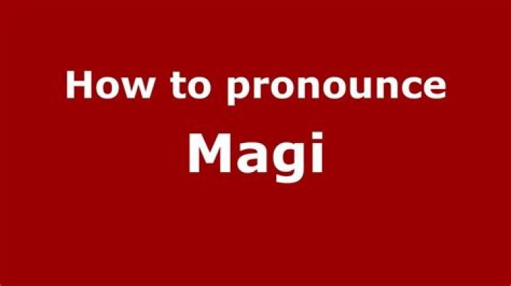 How to pronounce magi