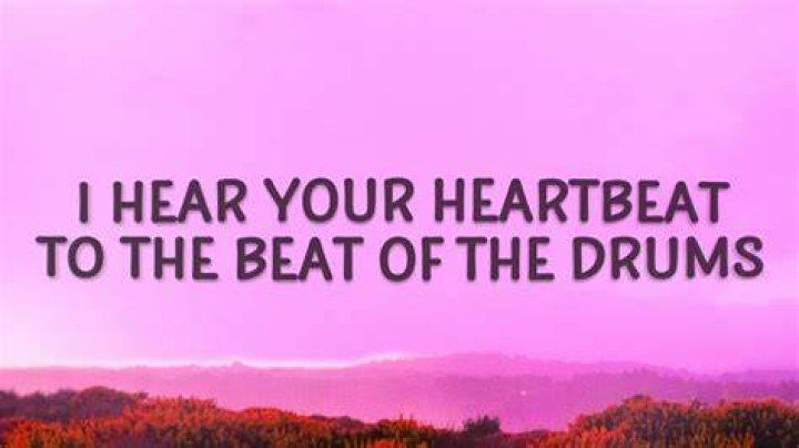 I Hear Your Heart Beat To The Beat Of The Drum Song And Lyrics Explained