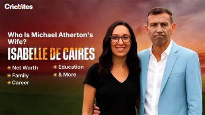 Isabelle De Caires (Michael Atherton Wife) Wiki, Bio, Age, Height, Weight, Husband, Net Worth, Facts