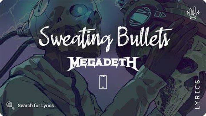 Megadeth’s
Sweating Bullets Lyrics