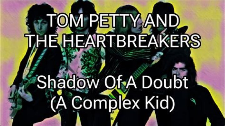 Tom Petty’s
Shadow Of A Doubt (A Complex Kid) Lyrics